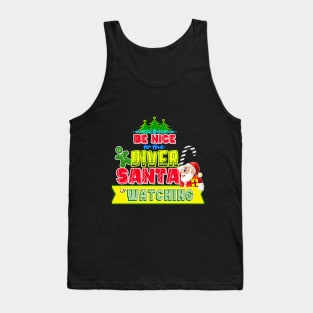 Be nice to the Diver Santa is watching gift idea Tank Top